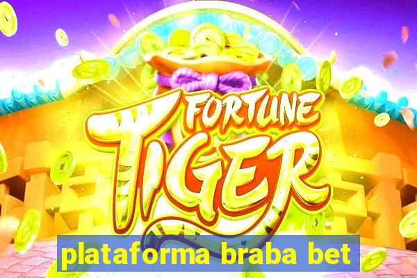 plataforma braba bet